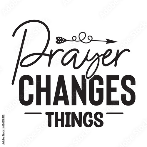 Prayer Changes Things