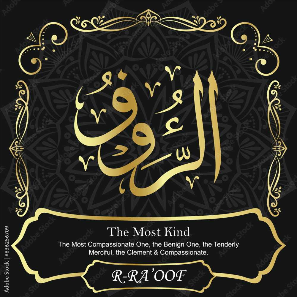 AR-RA’OOF. The Most Kind. 99 Names of ALLAH. The MOST IMPORTANT THING about our calligraphy is that they are 100% ERROR FREE. All tachkilat and all spelling are 100% correct. أسماء الله الحسنى AR-RA’OOF. The Most Kind. 99 Names of ALLAH. The MOST IMPORTANT THING about our calligraphy is that they are 100% ERROR FREE. All tachkilat and all spelling are 100% correct. أسماء الله الحسنى