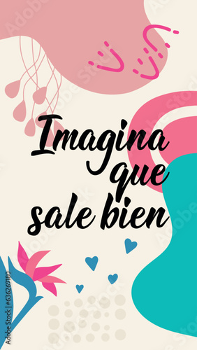 Translation from Spanish - Imagine it goes well. Lettering. Ink illustration. Social media story post template