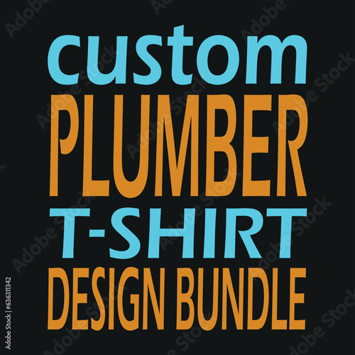 custom plumber t- shirt design bubdle