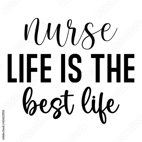Nurse Life is the Best Life