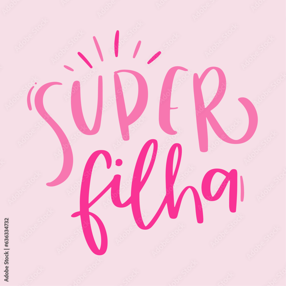 Super filha. super daughter in brazilian portuguese. Modern hand Lettering. vector.