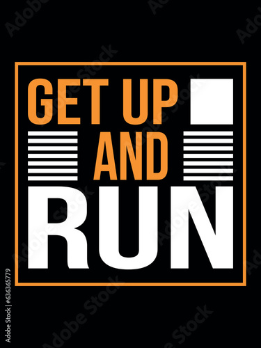 Get up and run Typography T shirt Design