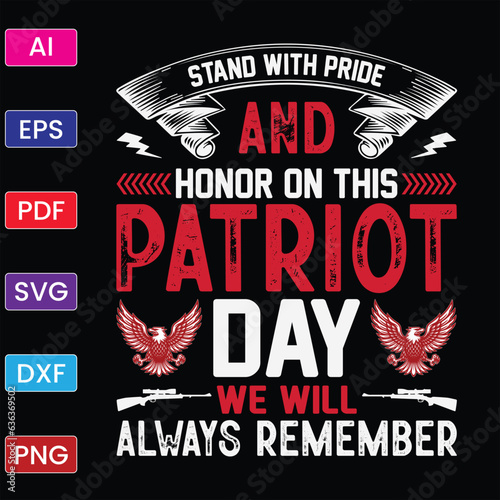 STAND WITH PRIDE AND HONOR ON THIS PATRIOT DAY WE WILL ALWAYS REMEMBER