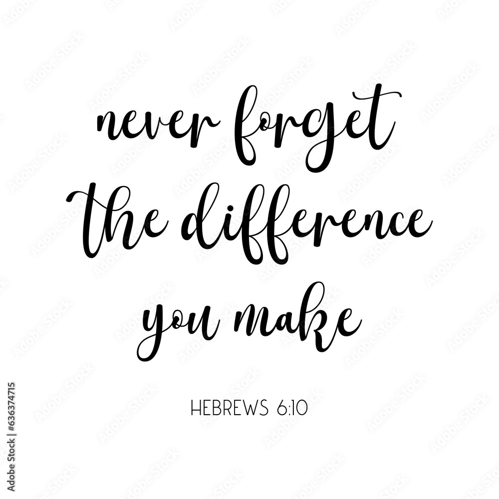 Never forget the difference you make PNG, motivational quote PNG, vector illustration