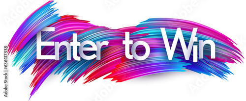 Enter to win paper word sign with colorful spectrum paint brush strokes over white. Vector illustration.