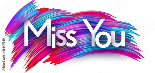 Miss you paper word sign with colorful spectrum paint brush strokes over white. Vector illustration.