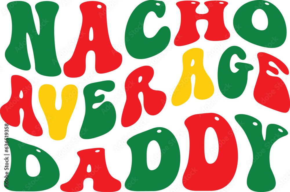 Nacho Average Daddy Retro Svg Designs