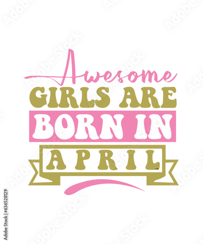 Awesome Girls Are Born In April svg