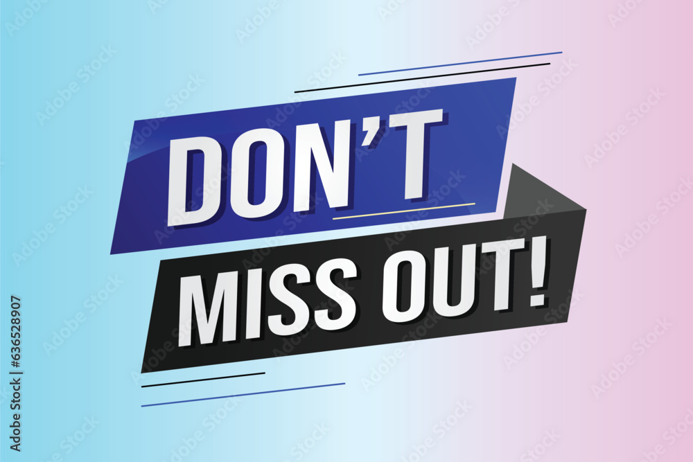 Don't miss out word concept vector illustration with 3d lines style for social media landing page, template, ui, web, mobile app, poster, banner, flyer, background, gift card, coupon, label, wallpaper Don't miss out word concept vector illustration with 3d lines style for social media landing page, template, ui, web, mobile app, poster, banner, flyer, background, gift card, coupon, label, wallpaper