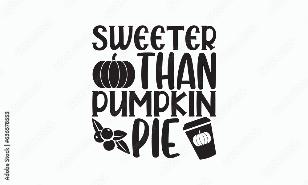 Sweeter Than Pumpkin Pie - Halloween SVG Design, Hand drawn lettering phrase isolated on white background, Vector EPS Editable Files, For stickers, Templet, mugs, Illustration for prints on T-shirts.