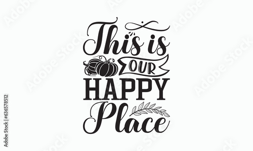 This Is Our Happy Place - Halloween T-shirt SVG Design  Hand drawn lettering phrase isolated on white background  Sarcastic typography  Vector EPS Editable Files  Illustration for prints on bags.