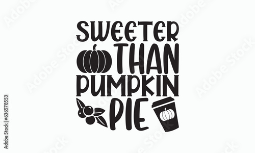 Sweeter Than Pumpkin Pie - Halloween SVG Design, Hand drawn lettering phrase isolated on white background, Vector EPS Editable Files, For stickers, Templet, mugs, Illustration for prints on T-shirts. © BadalKumar