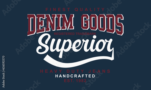 Denim Goods Superior  print for t-shirt or apparel. Old school vector graphic for fashion and print. Retro art and typography