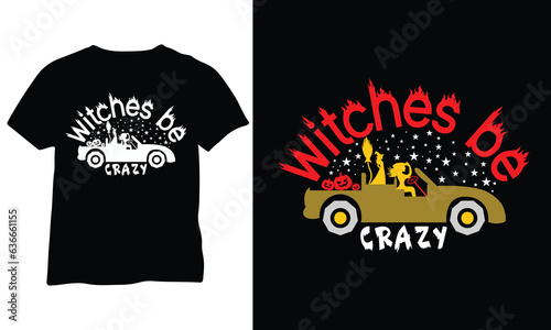Witches Be Crazy Shirt Halloween shirt Gifts funny witch eps Halloween shirt eps vector design photo