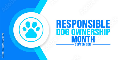 September is Responsible Dog Ownership Month background template. Holiday concept. background, banner, placard, card, and poster design template with text inscription and standard color. vector 