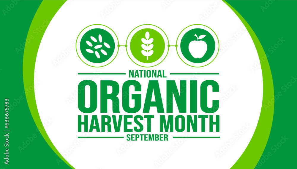 September is National Organic Harvest Month background template. Holiday concept. background, banner, placard, card, and poster design template with text inscription and standard color. vector September is National Organic Harvest Month background template. Holiday concept. background, banner, placard, card, and poster design template with text inscription and standard color. vector