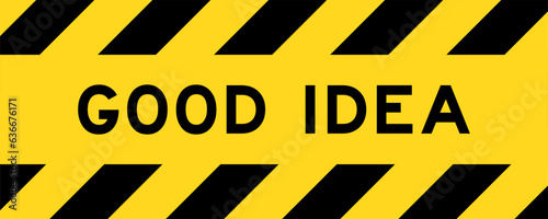 Yellow and black color with line striped label banner with word good idea