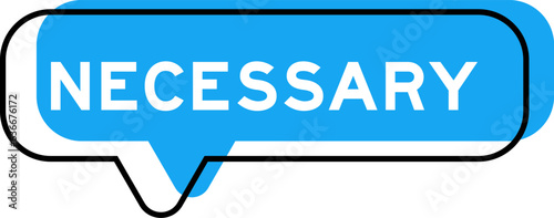 Speech banner and blue shade with word necessary on white background