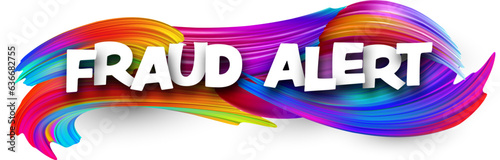 Fraud alert paper word sign with colorful spectrum paint brush strokes over white. Vector illustration.