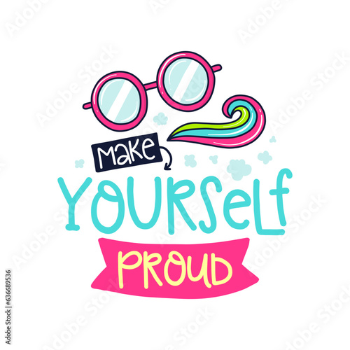 Make Yourself proud With Glasses Cute Design Quotes Doodle Text Font Fun And Playful Digital Vector Art
