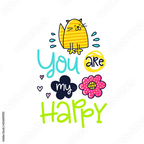 You Are My happy With Cat Cute Design Quotes Doodle Text Font Fun And Playful Digital Vector Art
