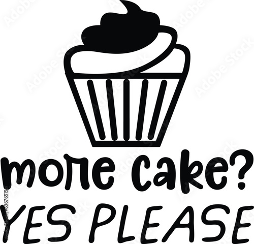More cake  yes please t-shirt design