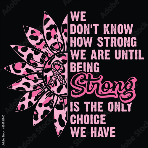 Gift woman  We Don't Know How Strong We are  until being strong t-shirt design