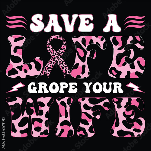 Gift woman breast cancer t-shirt , Save Life Grope Your Wife t-shirt  design