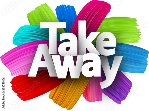 Take away paper word sign with colorful spectrum paint brush strokes over white. Vector illustration.