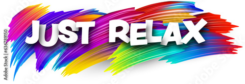 Just relax paper word sign with colorful spectrum paint brush strokes over white. Vector illustration.