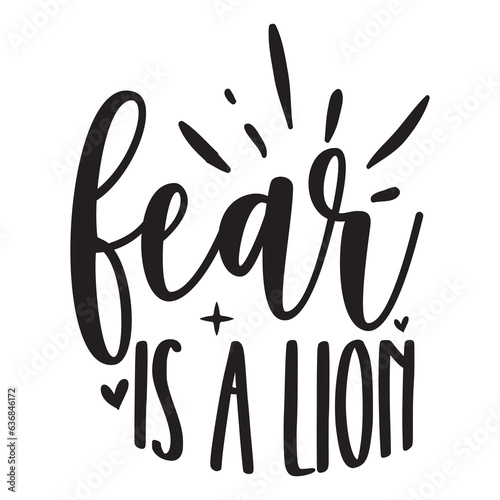 Fear is lion inspiration quotes lettering. Calligraphy graphic design sign element. Vector Hand written style Quote design letter element