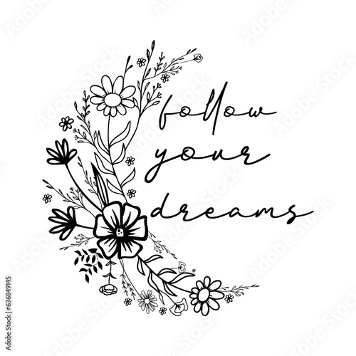 follow your dreams  inspiration quotes lettering. Calligraphy graphic design sign element. Vector Hand written style Quote design letter element