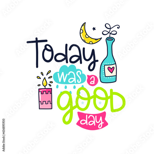 Today Was A Good Day Cute Design Quotes Doodle Text Font Fun And Playful Digital Vector Art