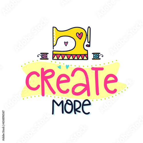 Create More With Sewing Machine Cute Design Quotes Doodle Text Font Fun And Playful Digital Vector Art