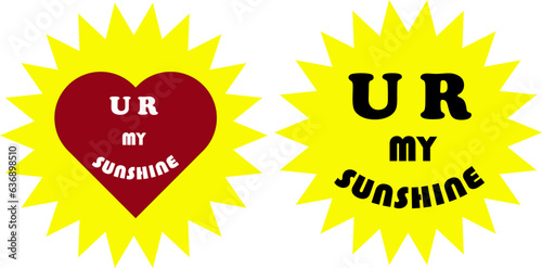 Sunny lettering - UR my sunshine. Sun with rays, love symbol. Vector illustration isolated