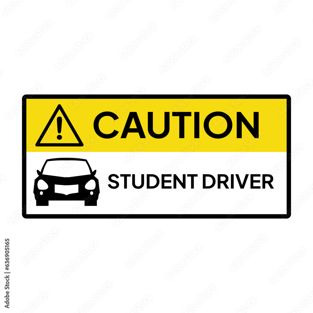 Warning sign or label for industrial or office. Caution for student driver. Warning sign or label for industrial or office. Caution for student driver.