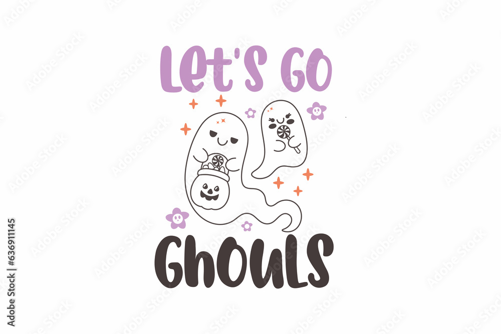 Let's go Ghouls Halloween Typography T shirt design Let's go Ghouls Halloween Typography T shirt design