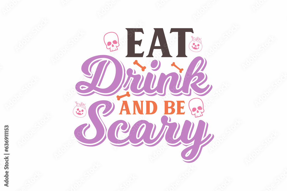 Eat drink and be Scary Halloween Typography T shirt design