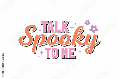Wallpaper Mural Talk Spooky to me Halloween Typography T shirt design Torontodigital.ca