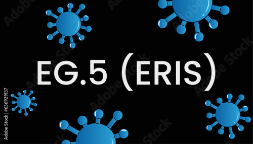 ERIS. New variant EG.5 (Eris) Coronavirus disease named COVID-19, pandemic risk background vector illustration