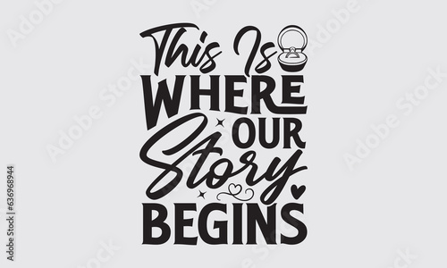 This Is Where Our Story Begins - Wedding Ring SVG Design  Handmade calligraphy vector illustration  For the design of postcards  Cutting Cricut and Silhouette  EPS 10