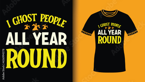 I Ghost People All Year Round Funny Halloween season vibes Ghost svg t Shirt design