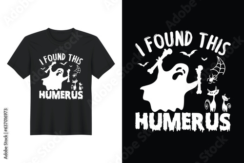 I Found This Humerus, Halloween T Shirt Design