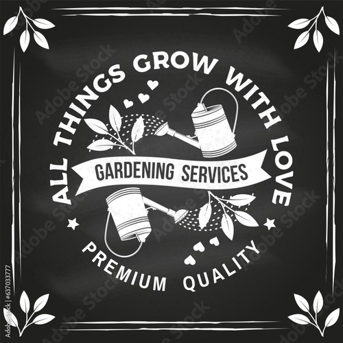 All things grow with love gardening emblem, label, badge, logo on chalkboard. Vector illustration. For sign, patch, shirt design with seedlings are watered from a watering can gardening equipment