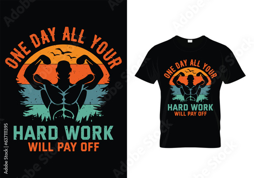 One Day All Your Hard Work Will Pay Off