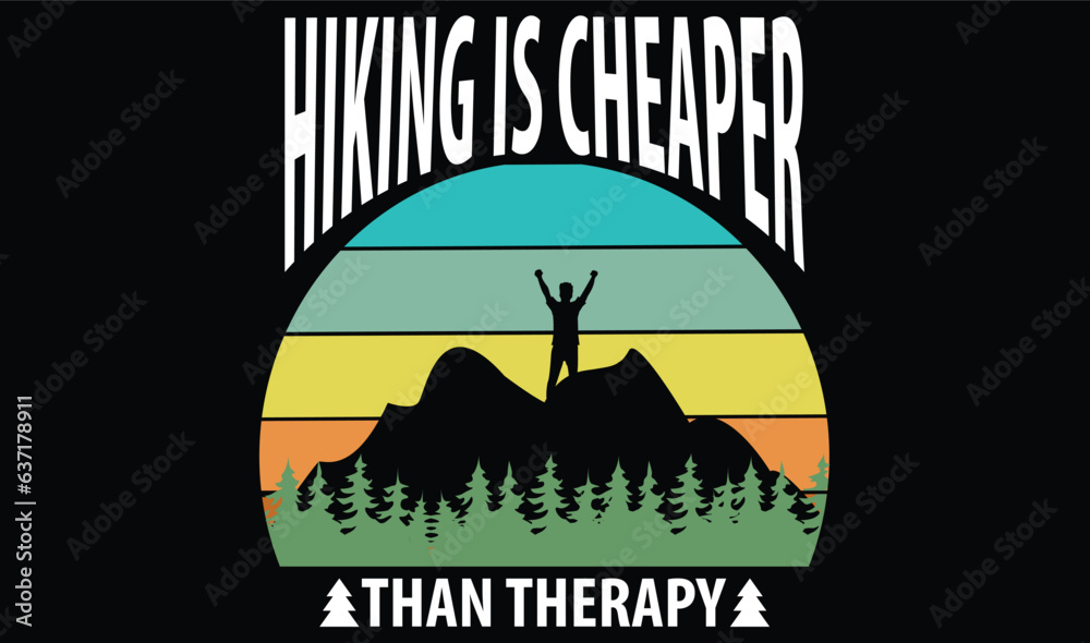 Hiking Is Cheaper Than Therapy T shirt Design