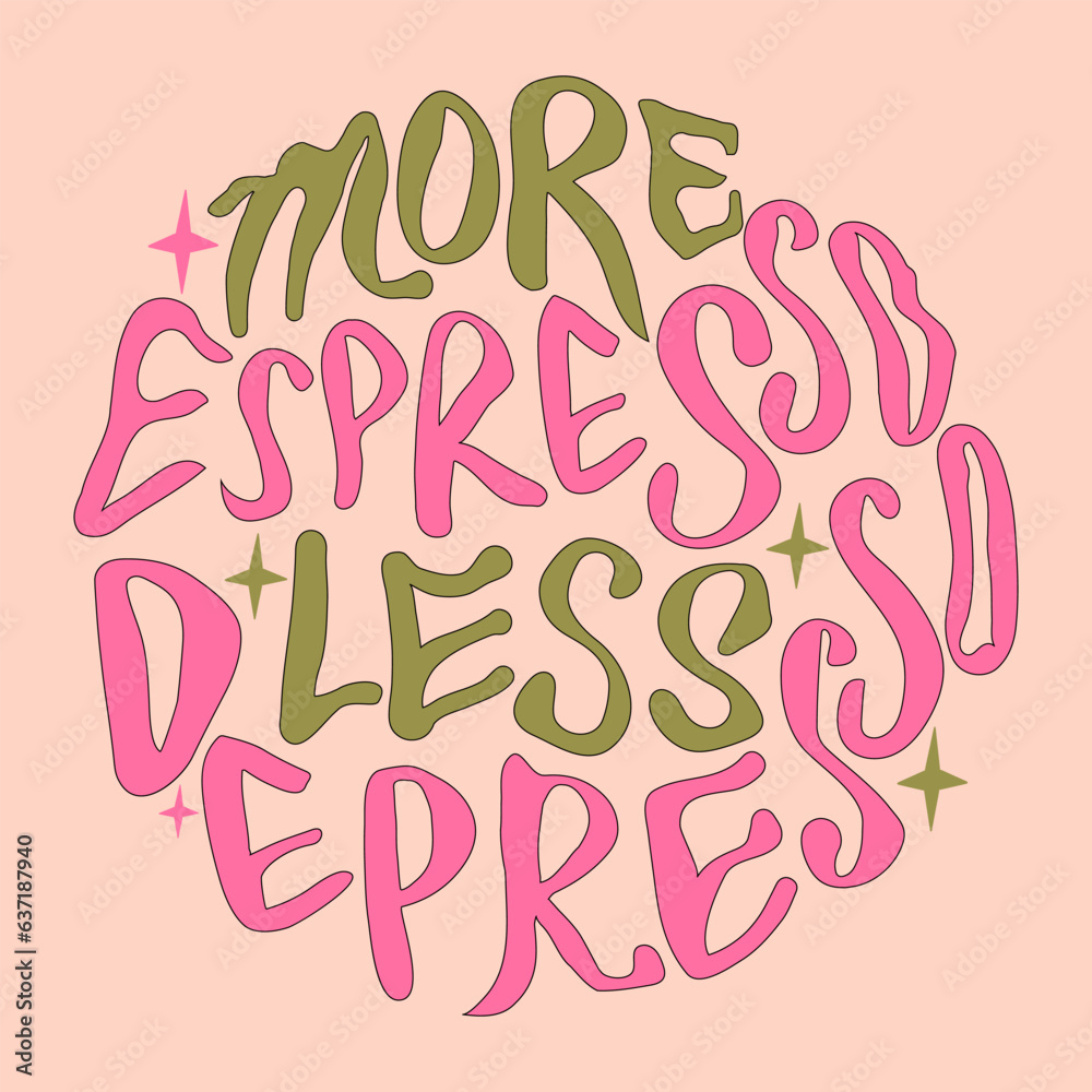 more espresso less depresso hand painted lettering poster. Groovy retro vibe.