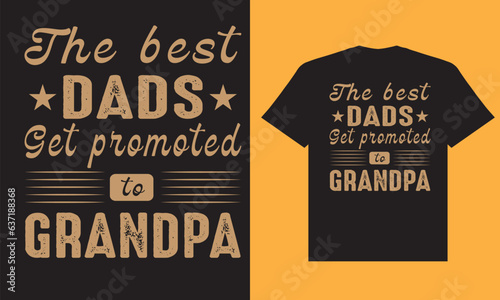 The best dads get promoted to grandpa t shirt design, grandpa t shirt design, best dads, grandpa t shirt design