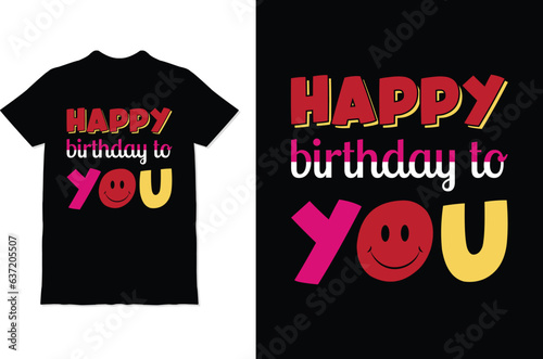 Create an amazing birthday t-shirt design.